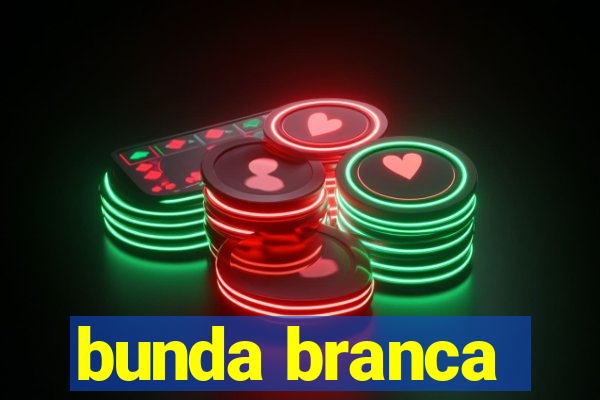 bunda branca